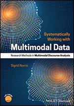 Systematically Working with Multimodal Data: Research Methods in Multimodal Discourse Analysis