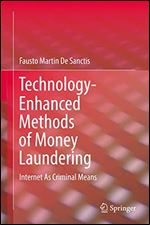 Technology-Enhanced Methods of Money Laundering: Internet As Criminal Means