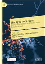The Agile Imperative: Teams, Organizations and Society under Reconstruction? (Dynamics of Virtual Work)
