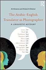 The Arabic-English Translator as Photographer: A Linguistic Account