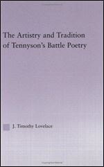 The Artistry and Tradition of Tennyson's Battle Poetry (Studies in Major Literary Authors, 28)