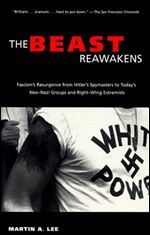 The Beast Reawakens: Fascism's Resurgence from Hitler's Spymasters to Today's Neo-Nazi Groups and Right-Wing Extremists