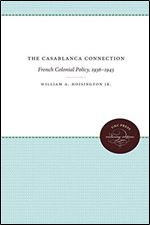 The Casablanca Connection: French Colonial Policy, 1936 1943