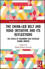 The China-led Belt and Road Initiative and its Reflections (Routledge Series on the Belt and Road Initiative)