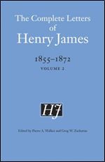 The Complete Letters of Henry James, 1855-1872: Volume 2