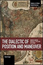The Dialectic of Position and Maneuver. Understanding Gramscis Military Metaphor