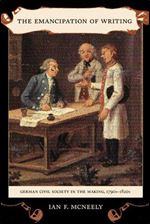 The Emancipation of Writing: German Civil Society in the Making, 1790s-1820s [German]