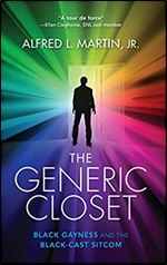 The Generic Closet: Black Gayness and the Black-Cast Sitcom