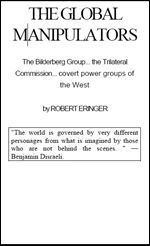 The Global Manipulators. The Bilderberg Group. The Trilateral Commission. Covert Power Groups of the West.