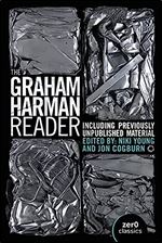 The Graham Harman Reader: Including Previously Unpublished Material