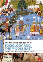 The I.B.Tauris Handbook of Sociology and the Middle East (I B Tauris Handbooks)
