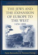 The Jews and the Expansion of Europe to the West, 1450-1800 (European Expansion & Global Interaction, 2)