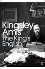 The King's English: A Guide to Modern Usage (Penguin Modern Classics)