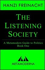 The Listening Society: A Metamodern Guide to Politics