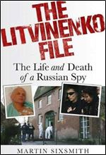The Litvinenko File: The Life and Death of a Russian Spy [Russian]