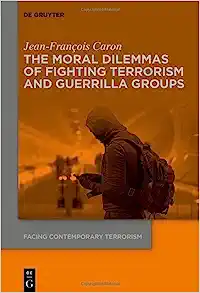 The Moral Dilemmas of Fighting Terrorism and Guerrilla Groups (Issn, 2)