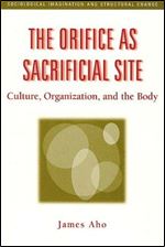 The Orifice as Sacrificial Site: Culture, Organization and the Body (Sociological Imagination & Structural Change Series)