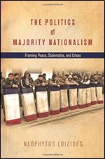 The Politics of Majority Nationalism: Framing Peace, Stalemates, and Crises