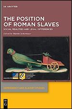 The Position of Roman Slaves: Social Realities and Legal Differences (Issn, 6)