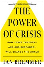 The Power of Crisis: How Three Threats  and Our Response  Will Change the World