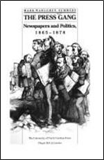 The Press Gang: Newspapers and Politics, 1865-1878