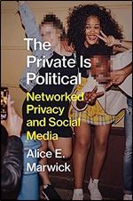 The Private Is Political: Networked Privacy and Social Media