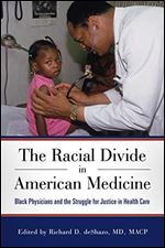 The Racial Divide in American Medicine: Black Physicians and the Struggle for Justice in Health Care