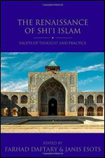 The Renaissance of Shi'i Islam: Facets of Thought and Practice (Shi'i Heritage Series)