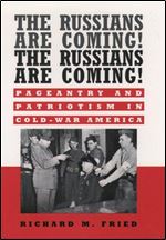 The Russians are Coming! The Russians are Coming!: Pageantry and Patriotism in Cold-War America [Russian]