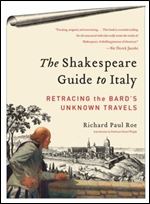 The Shakespeare Guide to Italy: Retracing the Bard's Unknown Travels