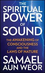 The Spiritual Power of Sound: The Awakening of Consciousness and the Laws of Nature