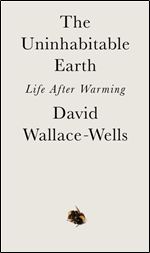 The Uninhabitable Earth: A Story of the Future