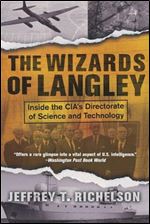 The Wizards Of Langley: Inside The Cia's Directorate Of Science And Technology