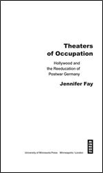 Theaters of Occupation: Hollywood and the Reeducation of Postwar Germany [German]