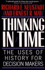 Thinking in Time: The Uses of History for Decision-Makers