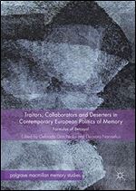 Traitors, Collaborators and Deserters in Contemporary European Politics of Memory: Formulas of Betrayal (Palgrave Macmillan Memory Studies)