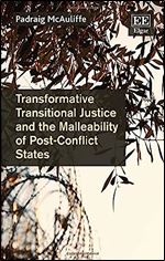 Transformative Transitional Justice and the Malleability of Post-Conflict States
