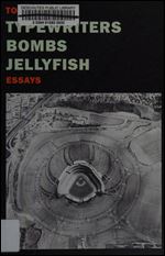 Typewriters, Bombs, Jellyfish: Essays
