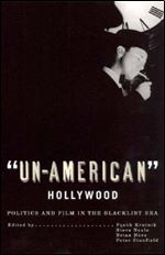 Un-American Hollywood: Politics and Film in the Blacklist Era