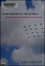 Unwarranted Influence: Dwight D. Eisenhower and the Military-Industrial Complex (Icons of America)