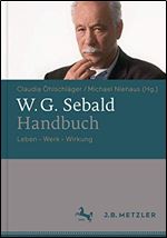 W.G. Sebald-Handbuch: Leben - Werk - Wirkung [German]