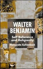 Walter Benjamin: Self-Reference and Religiosity