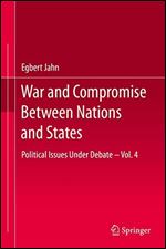 War and Compromise Between Nations and States: Political Issues Under Debate Vol. 4
