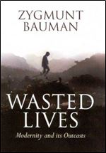 Wasted Lives: Modernity and Its Outcasts