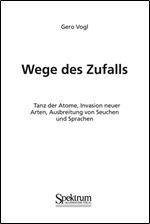 Wege des Zufalls: Tanz der Atome, Invasion neuer Arten, Ausbreitung von Seuchen und Sprachen (German Edition)
