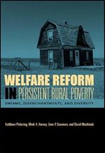 Welfare Reform in Persistent Rural Poverty: Dreams, Disenchantments, And Diversity