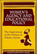 Women's Agency and Educational Policy: The Experiences of the Women of Kilome, Kenya.