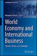 World Economy and International Business: Theories, Trends, and Challenges (Contributions to Economics)