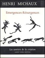 Henri Michaux, 'Emergences-Resurgences - Les sentiers de la creation' [French]