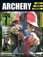 Archery: Skills. Tactics. Techniques (Crowood Sports Guides)